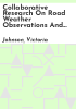 Collaborative_research_on_road_weather_observations_and_predictions_by_universities__state_departments_of_transportation__and_National_Weather_Service_Forecast_Offices