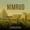 Nimrud__The_History_and_Legacy_of_the_Ancient_Assyrian_City