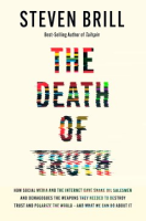 DEATH_OF_TRUTH__HOW_SOCIAL_MEDIA_AND_THE_INTERNET_GAVE_SNAKE_OIL_SALESMEN_AND_DEMAGOGUES_THE_WEAPONS_THEY_NEEDED_TO_DESTROY_TRUST_AND_POLARIZE_THE_WORLD_--_AND_WHAT_WE_CAN_DO