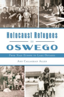 HOLOCAUST_REFUGEES_IN_OSWEGO__FROM_NAZI_EUROPE_TO_LAKE_ONTARIO