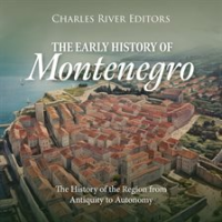 The_Early_History_of_Montenegro__The_History_of_the_Region_From_Antiquity_to_Autonomy