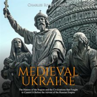 Medieval_Ukraine__The_History_of_the_Region_and_the_Civilizations_that_Fought_to_Control_It_Befor