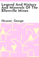 Legend_and_history_and_minerals_of_the_Ellenville_mines