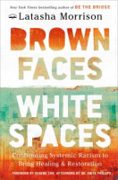 BROWN_FACES__WHITE_SPACES__CONFRONTING_SYSTEMIC_RACISM_TO_BRING_HEALING_AND_RESTORATION