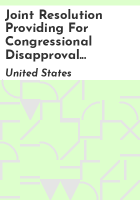 Joint_Resolution_Providing_for_Congressional_Disapproval_under_Chapter_8_of_Title_5__United_States_Code__of_the_Rule_Submitted_by_the_Office_of_the_Comptroller_of_Currency_Relating_to__National_Banks_and_Federal_Savings_Associations_as_Lenders__
